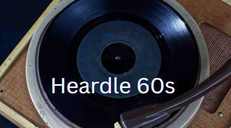 Heardle 60s The Retro Musical Guessing Game That's Captivating Internet Users Worldwide